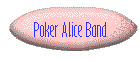 Poker Alice Band