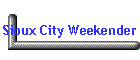 Sioux City Weekender